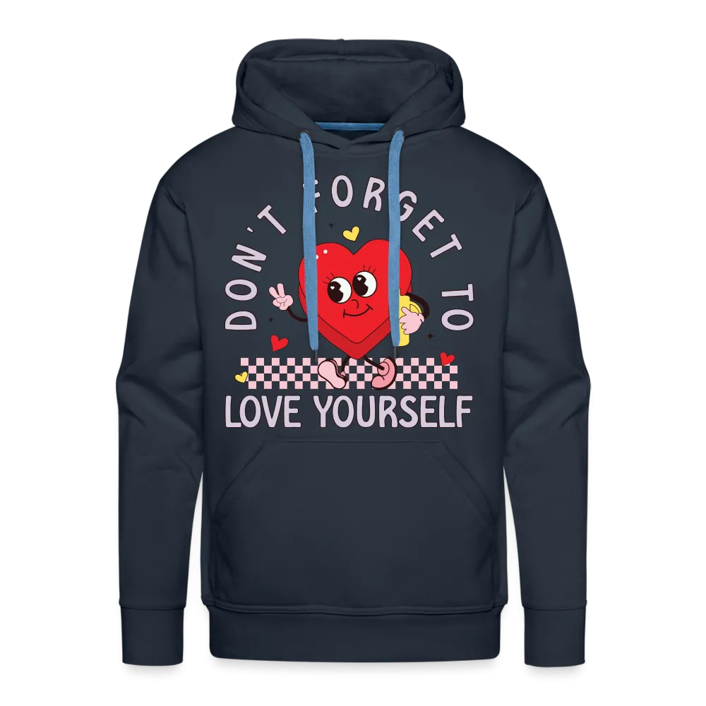 Don't Forget To Love Yourself : Men’s Premium Hoodie