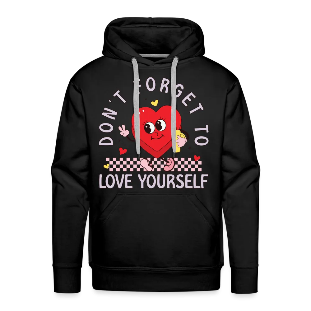 Don't Forget To Love Yourself : Men’s Premium Hoodie