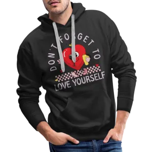 Don't Forget To Love Yourself : Men’s Premium Hoodie