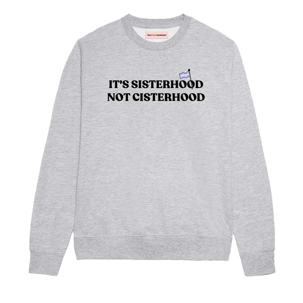 Its Sisterhood Not Cisterhood LGBTQ  Sweatshirt