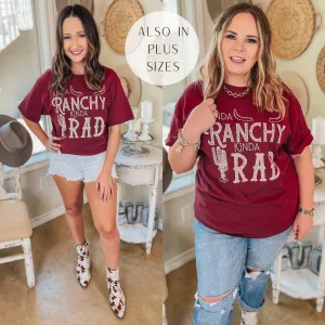 Kinda Ranchy Kinda Rad Short Sleeve Graphic Tee in Maroon